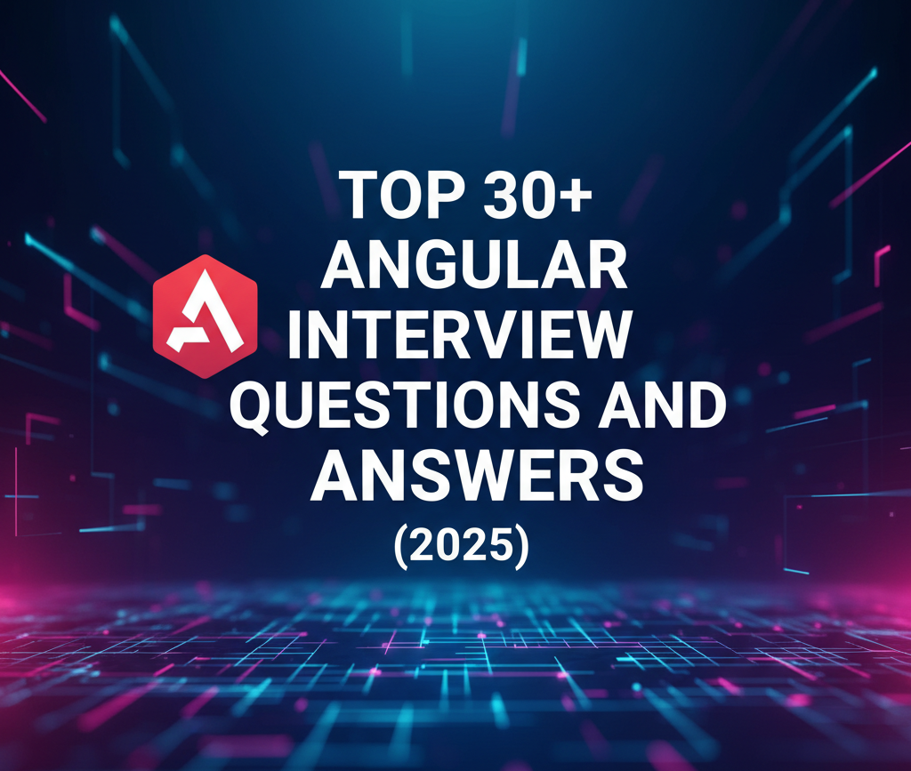 Top 30+ Angular Interview Questions and Answers (2025) - PageEngineer Tutorial